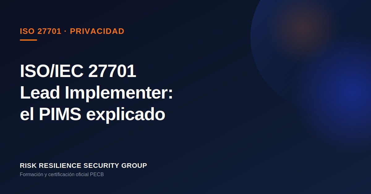 ISO/IEC 27701 Lead Implementer: el sistema de gestión de privacidad explicado